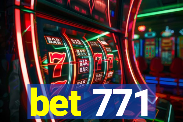 bet 771